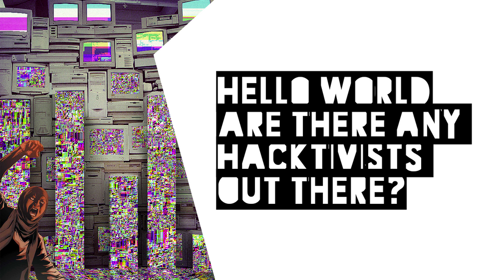 print("Hello World" + "are there hacktivists out there still?")